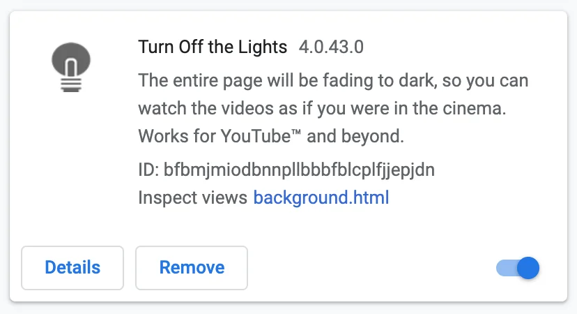 Remove Chrome Extensions with the use of the "Remove" in the panel of that Chrome extension. Such as the Turn Off the Lights Chrome extension